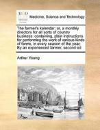 The Farmer's Kalendar di Arthur Young edito da Gale Ecco, Print Editions