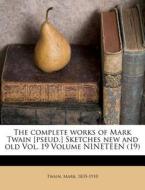 The Complete Works Of Mark Twain [pseud. di Mark Twain edito da Nabu Press