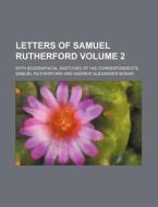 Letters of Samuel Rutherford Volume 2; With Biographical Sketches of His Correspondents di Samuel Rutherford edito da Rarebooksclub.com