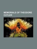 Memorials of Theodore Cuyler di Books Group edito da Rarebooksclub.com
