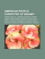 American People Convicted Of Bigamy: Jos di Source Wikipedia edito da Books LLC, Wiki Series