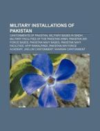 Military Installations Of Pakistan: Cant di Source Wikipedia edito da Books LLC, Wiki Series