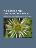 The Poems of Hill, Cawthorn, and Bruce di Aaron Hill edito da Rarebooksclub.com