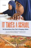 It Takes a School: The Extraordinary Success Story That Is Changing a Nation di Jonathan Starr edito da PICADOR
