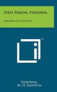 First Person, Stendhal: Memoirs of a Tourist di Stendhal edito da Literary Licensing, LLC