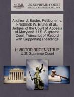 Andrew J. Easter, Petitioner, V. Frederick W. Brune Et Al., Judges Of The Court Of Appeals Of Maryland. U.s. Supreme Court Transcript Of Record With S di H Victor Broenstrup edito da Gale, U.s. Supreme Court Records