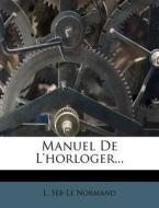 Manuel De L'horloger... edito da Nabu Press