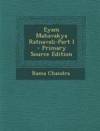 Eyam Mahavakya Ratnavali-Part I - Primary Source Edition di Rama Chandra edito da Nabu Press