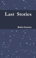 Last Stories di Radka Caviness edito da Lulu.com