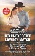 Wyoming Country Legacy: Her Unexpected Cowboy Match di Christyne Butler, Christine Wenger edito da HARLEQUIN SALES CORP