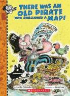 There Was an Old Pirate Who Swallowed a Map! di Lucille Colandro edito da CARTWHEEL BOOKS