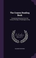 The Crayon Reading Book di Washington Irving edito da Palala Press