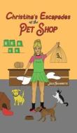 Christina's Escapades At The Pet Shop di Julie Navarrette edito da Austin Macauley Publishers