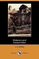 Dickens-Land (Illustrated Edition) (Dodo Press) di J. A. Nicklin edito da Dodo Press