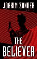The Believer di Joakim Zander edito da THORNDIKE PR