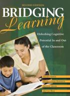 Bridging Learning: Unlocking Cognitive Potential in and Out of the Classroom di Mandia Mentis, Marilyn Dunn-Bernstein, Martene Mentis edito da CORWIN PR INC