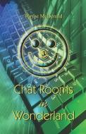 Chat Rooms in Wonderland di Wayne McDonald edito da PublishAmerica