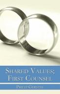 Shared Values; First Counsel di Philip Gerstle edito da Publishamerica