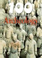 100 Things You Should Know about Archeology di John Farndon edito da Mason Crest Publishers