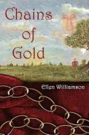 Chains of Gold di Ellen Williamson edito da AuthorHouse