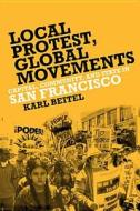 Local Protests, Global Movements di Karl Beitel edito da Temple University Press