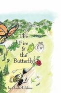 The Fire & The Butterfly di Charlie Gibbons edito da Iuniverse.com