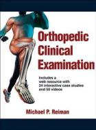 Orthopedic Clinical Examination with Web Resource di Michael Reiman edito da Human Kinetics