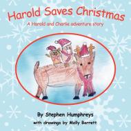 Harold Saves Christmas di Stephen Humphreys edito da AuthorHouse UK