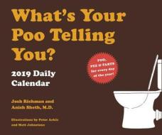 2019 Daily Calendar: What's Your Poo Telling You di Josh Richman edito da Chronicle Books