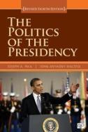 The Politics Of The Presidency di Joseph A. Pika, John Anthony Maltese edito da Sage Publications Inc