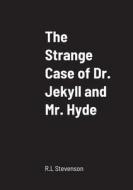 The Strange Case of Dr. Jekyll and Mr. Hyde di R. L Stevenson edito da Lulu.com
