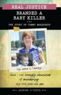 Real Justice: Branded a Baby Killer: The Story of Tammy Marquardt di Jasmine D'Costa edito da LORIMER CHILDREN & TEENS