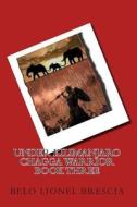 Under Kilimanjaro Chagga Warrior Book Three di Belo Lionel Brescia edito da Createspace
