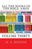 All the Books of the Bible: Amos di M. E. Rosson edito da Createspace