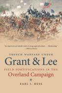 Trench Warfare under Grant and Lee di Earl J. Hess edito da The University of North Carolina Press
