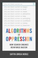 Algorithms of Oppression di Safiya Umoja Noble edito da NYU Press