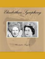 Elizabethan Symphony di Christopher Huggett edito da Createspace