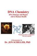 DNA Chemistry, DNA Damage and Repair, Aid to Human Health di Jon Schiller, Dr Jon Schiller Phd edito da Createspace