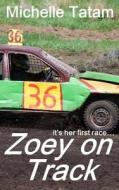 Zoey on Track di Michelle Tatam edito da Createspace