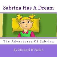 Sabrina Has a Dream di Michael H. Fallon edito da Createspace
