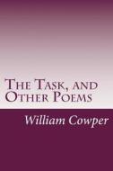 The Task, and Other Poems di William Cowper edito da Createspace