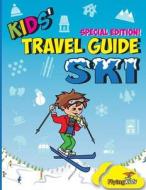 Kids' Travel Guide - Ski: Everything Kids Need to Know Before and During Their Ski Trip di Lisa Marie Mercer edito da Createspace