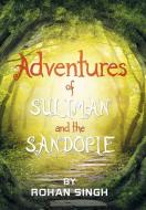 Adventures of Suliman and the Sandopie di Rohan Singh edito da Xlibris