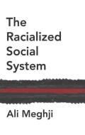 The Racialized Social System di Ali Meghji edito da Polity Press