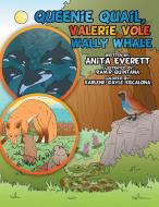 Queenie Quail, Valerie Vole and Wally Wale di Anita Everett edito da Xlibris