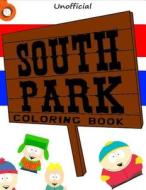 South Park Colouring Book (Unofficial) di Go with the Flo Books edito da Createspace