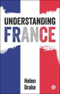 Understanding France di Helen Drake edito da Bristol University Press
