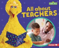 All about Teachers di Jennifer Boothroyd edito da LERNER PUBN