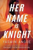 Her Name Is Knight di Yasmin Angoe edito da THOMAS & MERCER