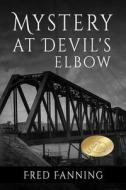 Mystery at Devil's Elbow di Fred Fanning edito da Createspace Independent Publishing Platform